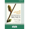 Rethinking Money [Standard Large Print 16 Pt Edition]