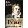 The Complete Poetry of John Keats: Ode on a Grecian Urn + Ode to a Nightingale + Hyperion + Endymion + The Eve of St. Agnes + Isabella + Ode to Psyche