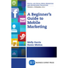 A Beginner's Guide to Mobile Marketing