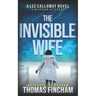 The Invisible Wife: A Private Investigator Mystery Series of Crime and Suspense