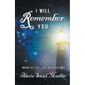 I Will Remember You: Words Of Life, Love And Gratitude