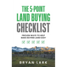 The 5-Point Land Buying Checklist: Proven Ways to Help Make Buying Land Easy