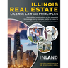 Illinois Real Estate License Law and Principles: A Simplified Explanation of the Essential Knowledge Every Licensee Needs to Know to Pass the State Re