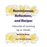 Reminiscence, Reflections, and Recipes: Memories of Growing up in Hawaii