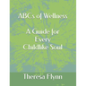 ABCs of Wellness: A Guide for Every Childlike Soul