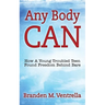 Any Body Can: How a Young Troubled Teen Found Freedom Behind Bars