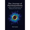 The Journey of Psychosynthesis: Lessons in Self Awareness and Making Your Best Choices