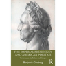 The Imperial Presidency and American Politics: Governance by Edicts and Coups