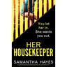 Her Housekeeper: An absolutely gripping psychological thriller with a twist at every turn