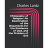Philosophy of Religion: An Examination of the Arguments for the Existence of God, and the Problem of Evil