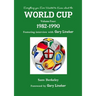 Everything you Ever Wanted to Know about the World Cup Volume Four: 1982-1990