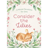 Consider the Lilies: 3-Minute Devotions for Girls
