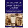 The Slaves of Central Fairfield County: The Journey from Slave to Freeman in Nineteenth-Century Connecticut