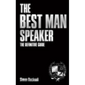 The Best Man Speaker: The Definitive Guide To The Best Man Speech