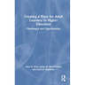 Creating a Place for Adult Learners in Higher Education: Challenges and Opportunities