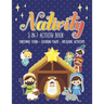 Nativity 3 in 1 Activity Book: The First Christmas Story with Coloring Pages and other Fun Religious Activities for Toddlers, Preschoolers and Kids!