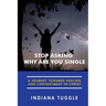 Stop Asking Why Are You Single: A Journey Towards Healing and Contentment in Christ