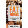 Fat Bombs: 60 Best, Delicious Fat Bomb Recipes You Absolutely Have to Try! (Volume 1)