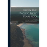 Life in the Pacific Fifty Years Ago