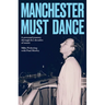 Manchester Must Dance: A Life of Music, Madness and Moving on Up