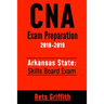 CNA Exam Preparation 2018-2019: Arkansas State Skills Board Exam: CNA Study guide Skill test review