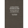 Litigating Federalism: The States Before the U.S. Supreme Court