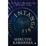 Intangible: A Poetic Meandering Through Time