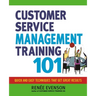The Customer Service Management Training 101: Quick and Easy Techniques That Get Great Results