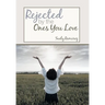Rejected By The Ones You Love
