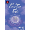Astrology, Numerology and Angels 2025