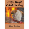 Help! Help! Cried the Dog