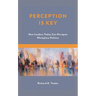 Perception Is Key: How Leaders Today Can Navigate Workplace Politics