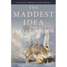 The Maddest Idea: An Isaac Biddlecomb Novel