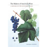 The Makers of American Wine: A Record of Two Hundred Years
