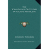 The Solar Logos Or Studies in Arcane Mysticism