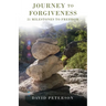 Journey to Forgiveness: 21 Milestones to Freedom