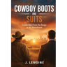 Cowboy Boots and Suits: Leadership From the Range to the Boardroom