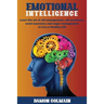 Emotional Intelligence: Learn the art of self-management, self-awareness, social awareness and anger management to Live a Healthy Life