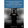 Increasing Resilience in Police and Emergency Personnel: Strengthening Your Mental Armor