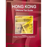 Hong Kong Offshore Tax Guide Volume 1 Strategic, Practical Information, Regulations
