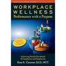 Workplace Wellness: Performance with a Purpose: Achieving Health Dividends for Employers and Employees