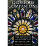 Glorious Companions: Five Centuries of Anglican Spirituality