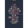 The Single Girl's Guide To Living And Laughing (And Sometimes Loving)
