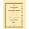 The Identification of 1809 William Wright of Franklin County, Virginia, as the Son of 1792 John Wright of Fauquier County, Virginia and Elizabeth (Bro