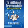 The Small Business Perseverance Guide: How to Make Money and Prosper During Challenging Times