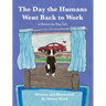 The Day the Humans Went Back to Work: A Homer the Dog Tale