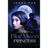 His Blue Moon Princess: The Silver City Series