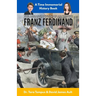 The Assassination of Archduke Franz Ferdinand: The Immediate Cause of WW1