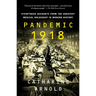 Pandemic 1918: Eyewitness Accounts from the Greatest Medical Holocaust in Modern History
