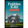 Fujifilm X-H2 User Reference: A Comprehensive Companion for Mastering the Features and Functions of the X-H2 Camera